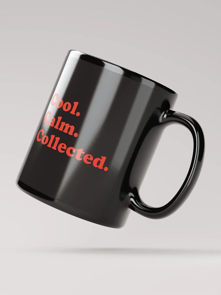 Cool. Calm. Collected. Mug product image (4)