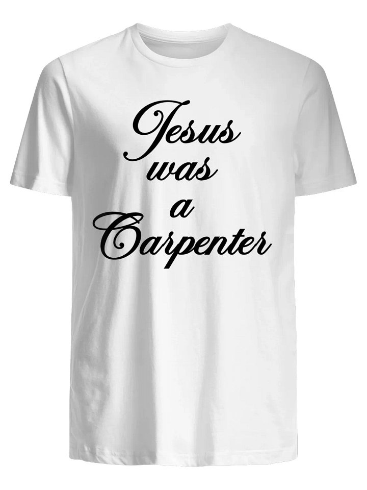 Jesus Was a Carpenter T-Shirt product image (1)