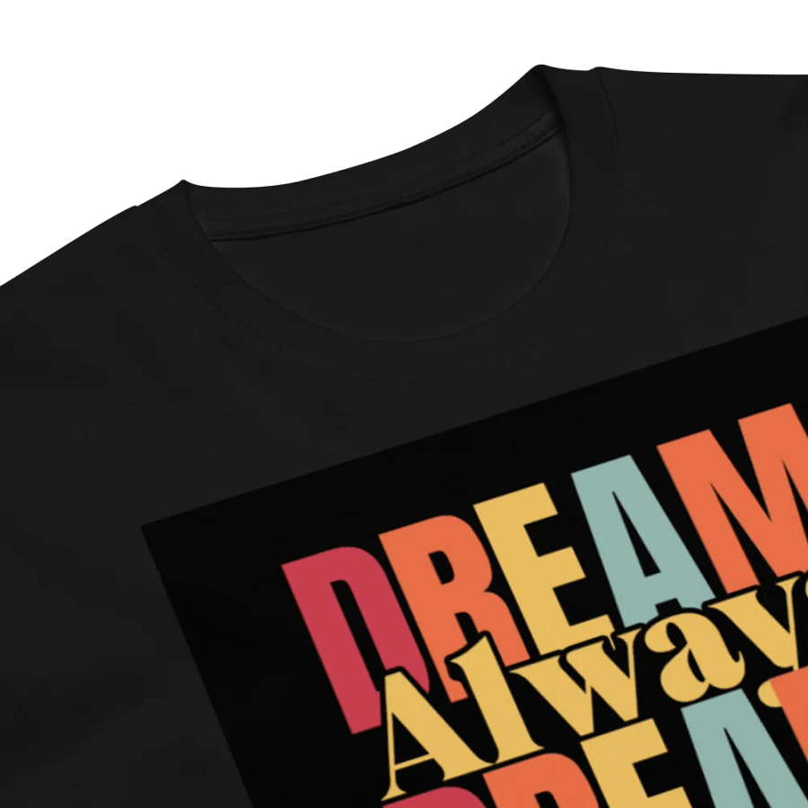 Dream Always, Dream Forward, Dream Beyond T-Shirt product image (6)