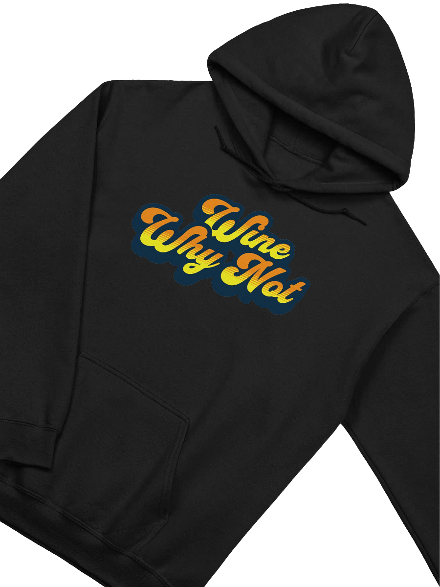 "Wine, Why Not?" Funny Wine Quotes Hoodie for Wine Lovers product image (1)