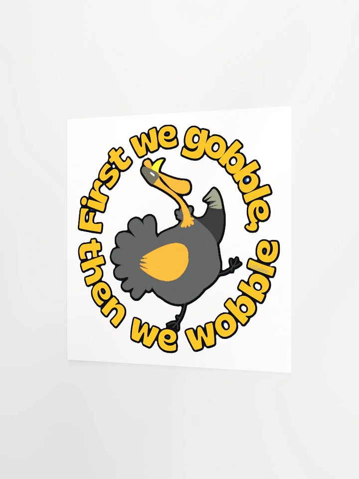 FIRST WE GOBBLE, THEN WE WOBBLE product image (8)