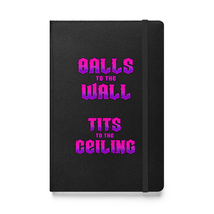 Balls to the Wall, Tits to the Ceiling Notebook product image (1)