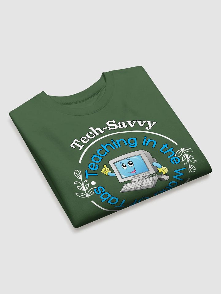 Tech Savvy, Teaching In The World Of Tabs Heritage Sweatshirt product image (12)