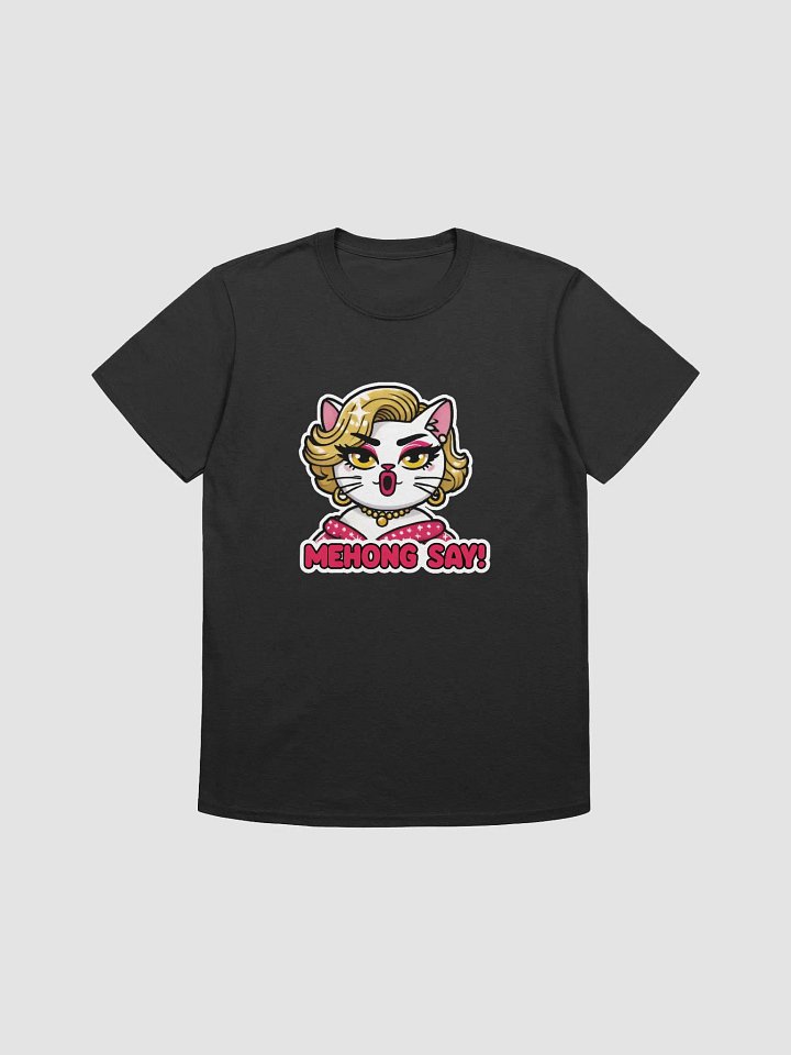 Mehong Say! T-Shirt (Unisex) product image (6)