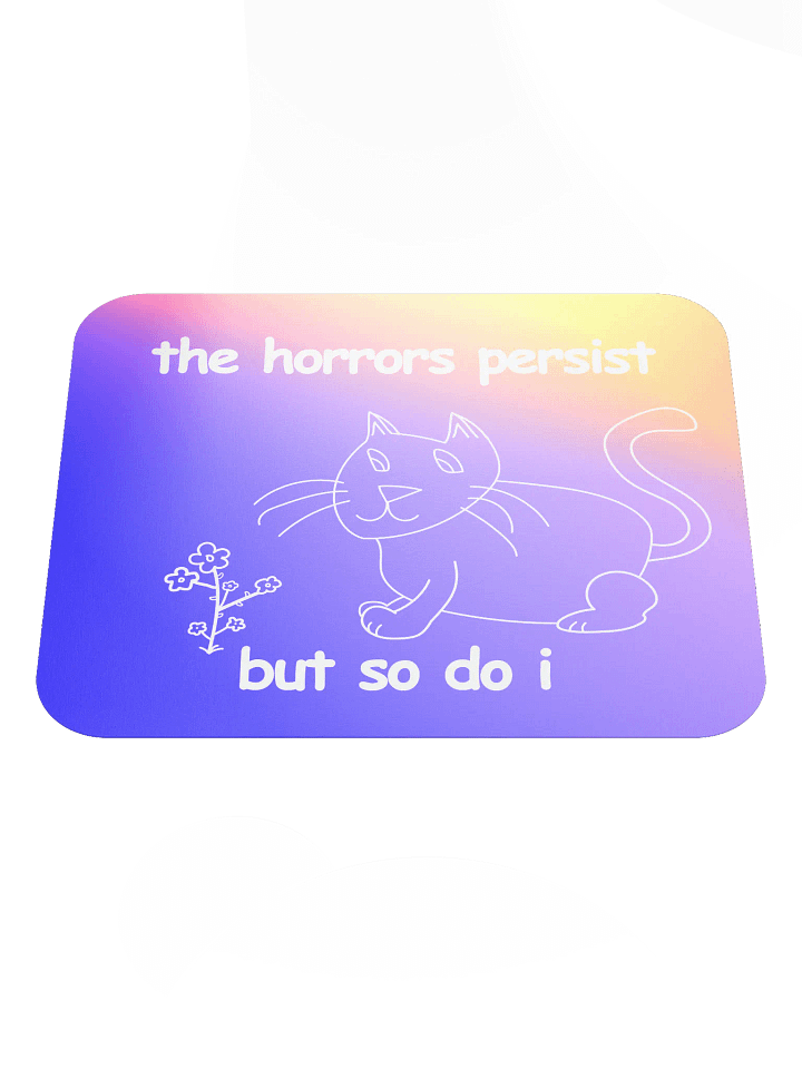 The Horrors Persist, But So Do I. Mouse Pad product image (1)
