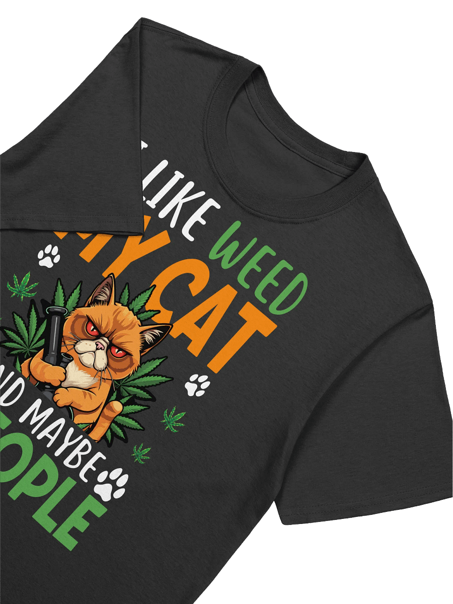420 Weed - I LIKE WEED MY CAT AND MAYBE 3 PEOPLE T-Shirt product image (19)
