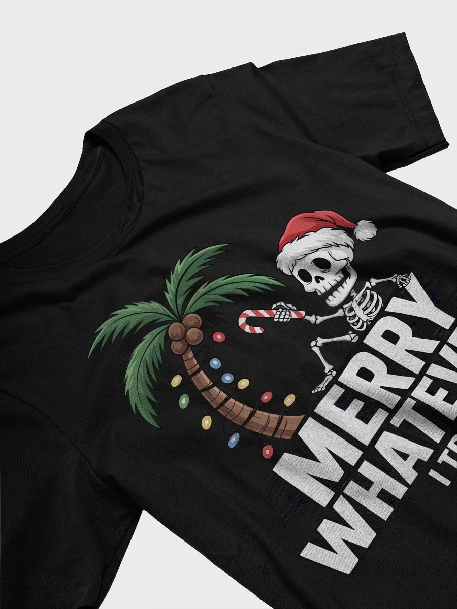 Merry Whatever Skeleton T-Shirt product image (3)
