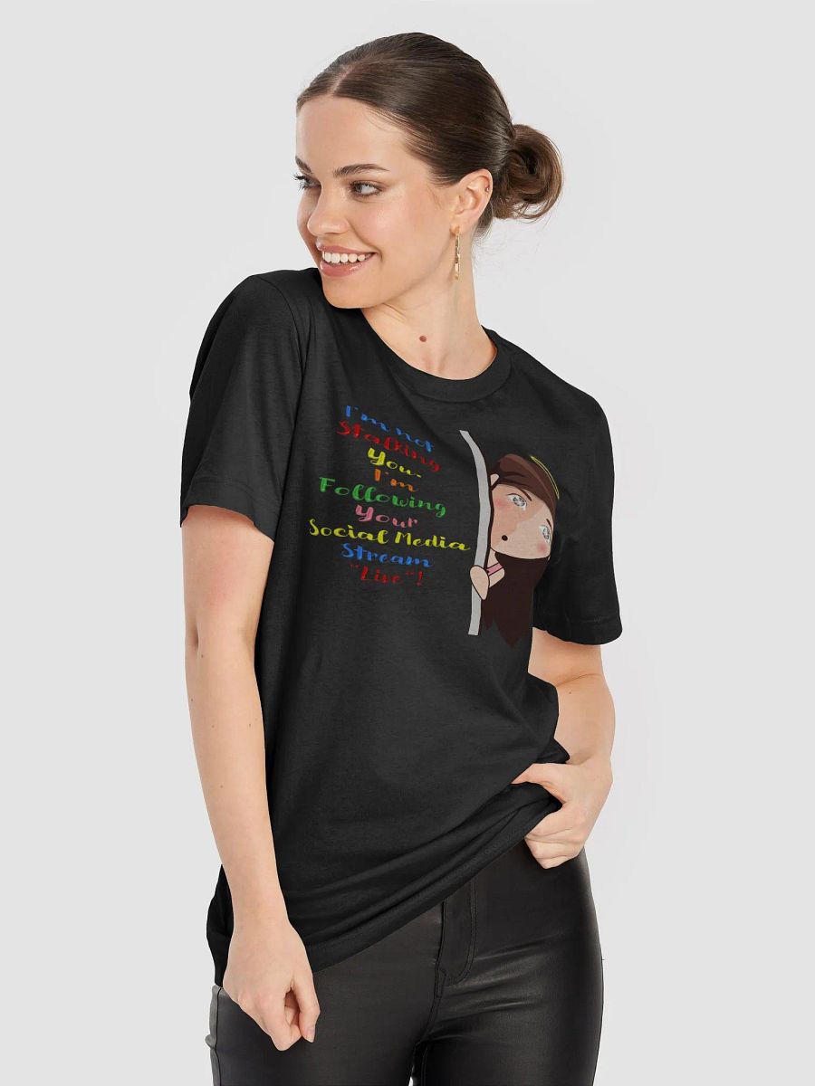 I Am Not Stalking You, I Am Following You Live T-shirt product image (29)