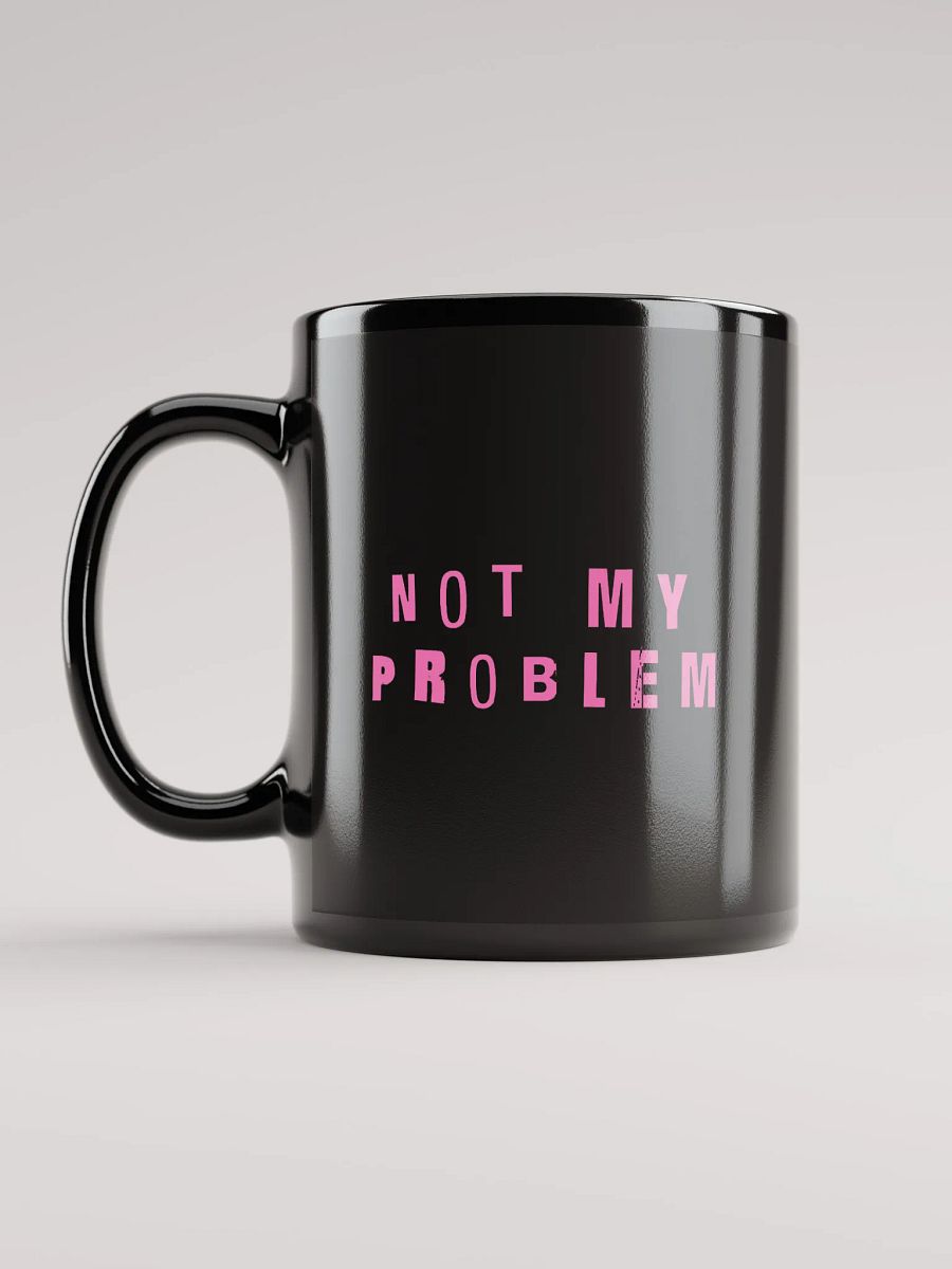 not my problem mug product image (12)