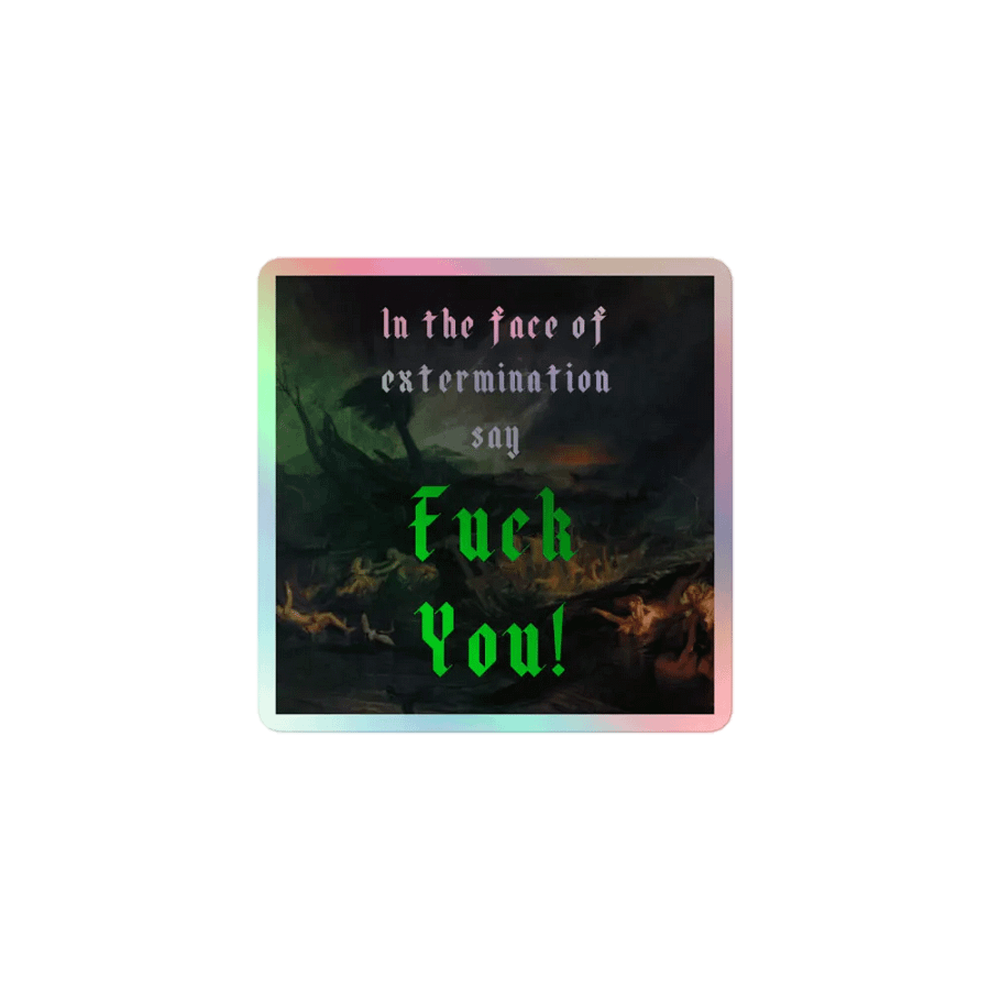 In the Face of Extermination Holographic Sticker product image (1)