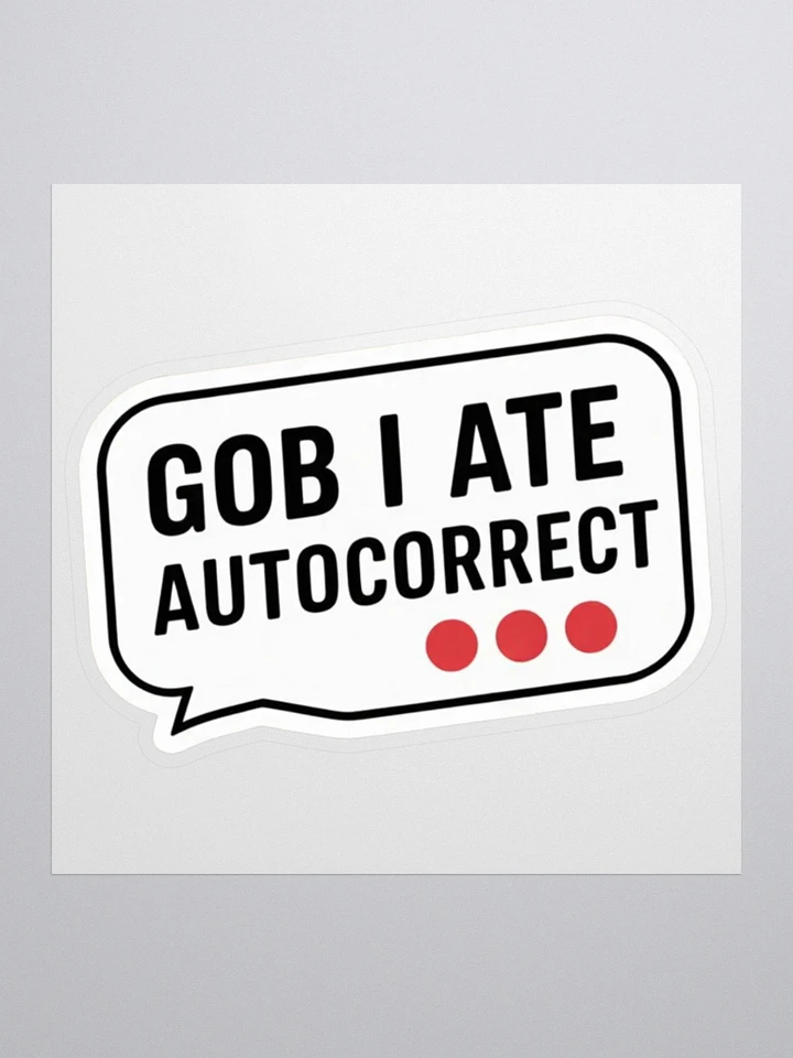 Gob I Ate Autorrect funny sticker product image (1)