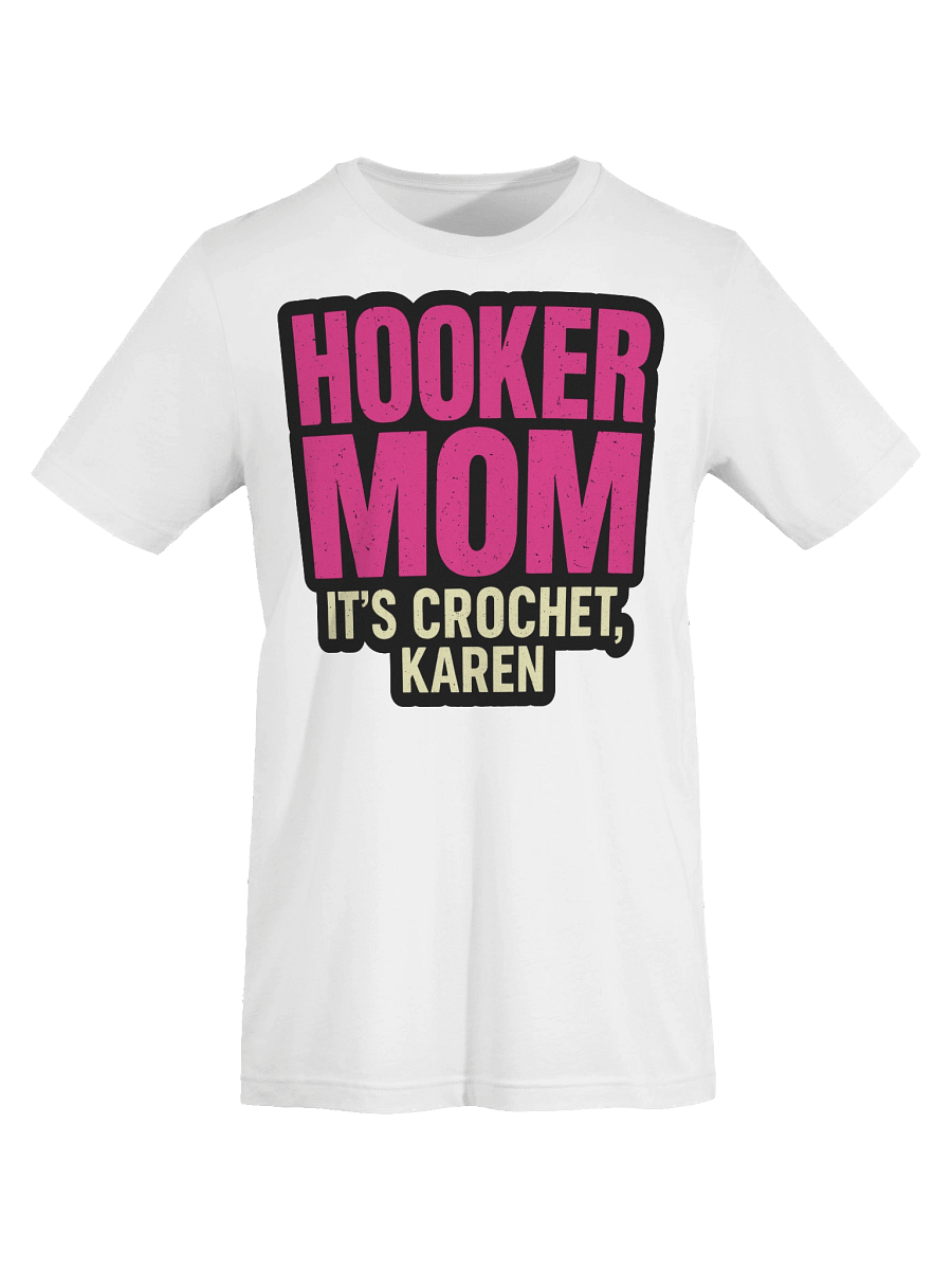 Hooker Mom™ Tee – It’s Crochet, Karen product image (7)