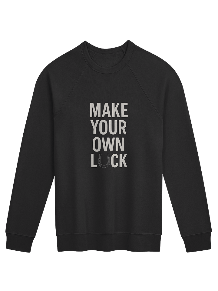 The Make Your Own Luck Crewneck Sweatshirt product image (1)
