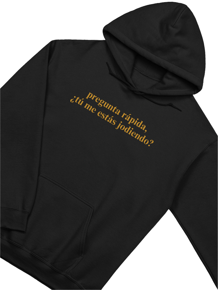 ¿Tú me estás jodiendo? Hoodie Unisex product image (2)