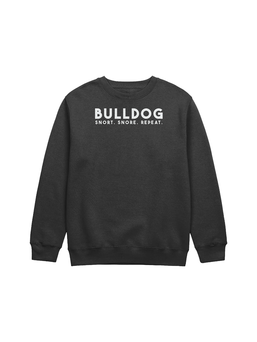 BULLDOG | Snort. Snore. Repeat. Print Sweashirt product image (2)
