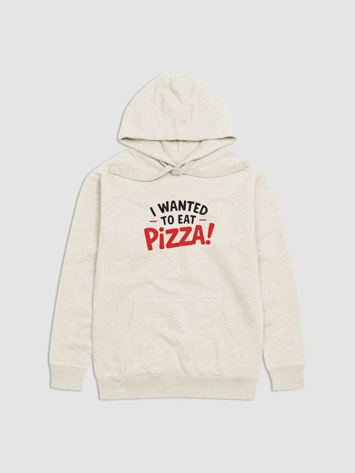 "I Wanted to Eat Pizza!" Cotton Heritage Unisex Premium Hoodie product image (1)