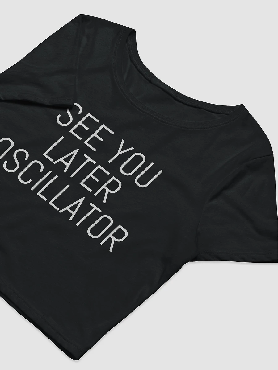 See You Later Oscillator CROP T-Shirt product image (3)
