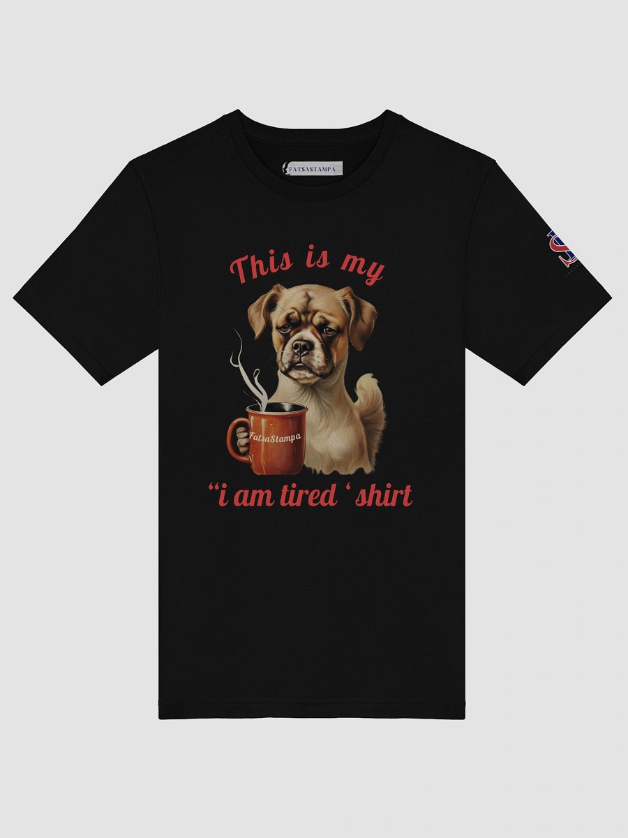 Mood “I’m Tired” Dog Funny Coffee Unisex T-Shirt product image (17)
