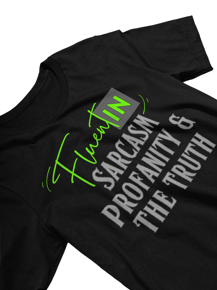 Fluent in Sarcasm, Profanity, & The Truth T-Shirt product image (3)