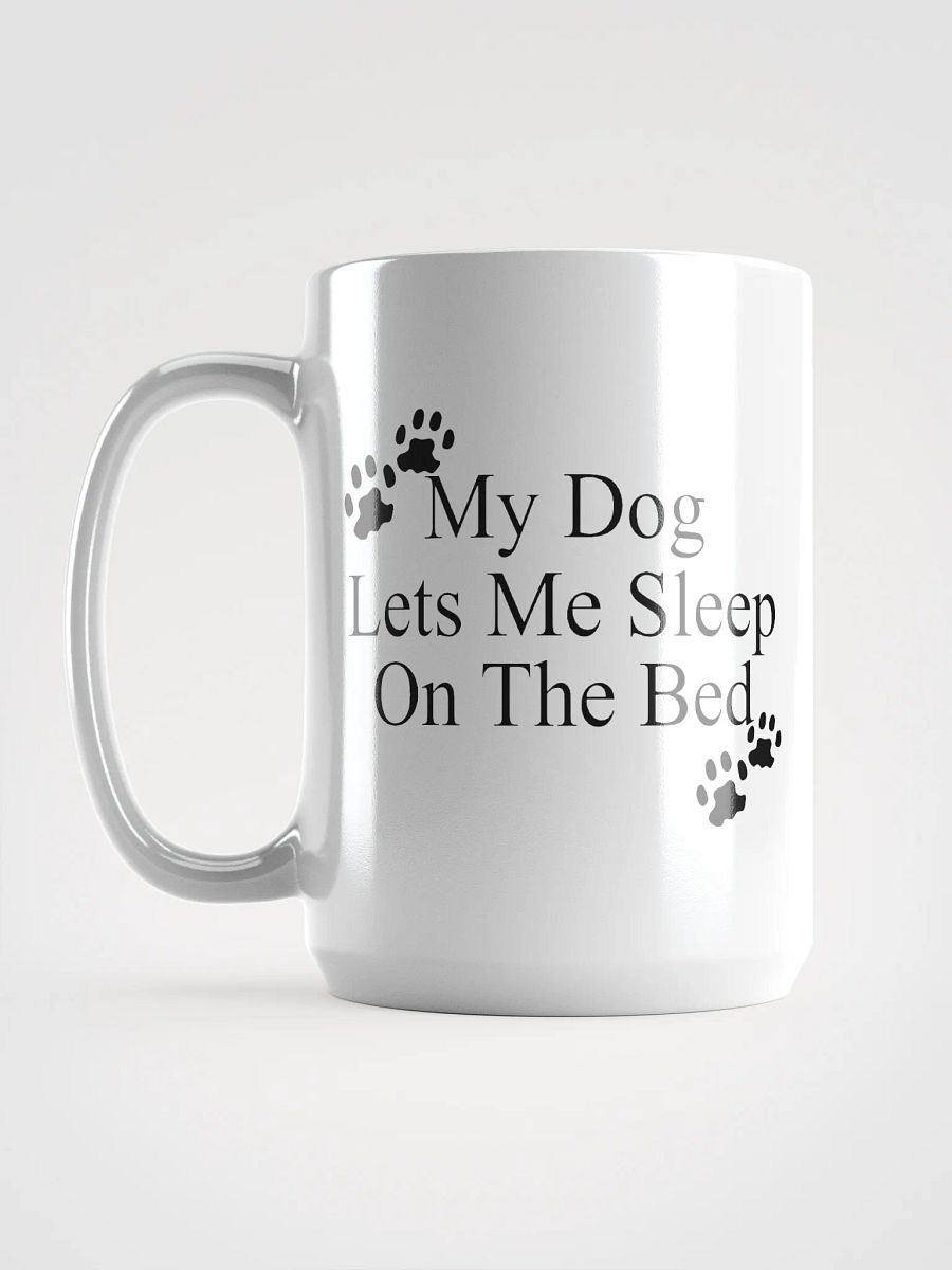 My dog lets me sleep on the bed - mug product image (6)