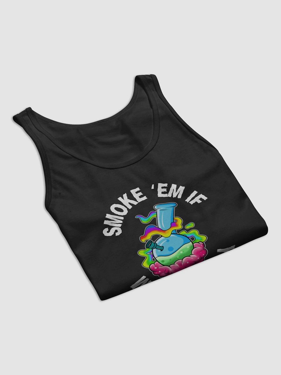 Smoke 'Em If You Got 'Em Tank Top **LIMITED EDITION product image (8)