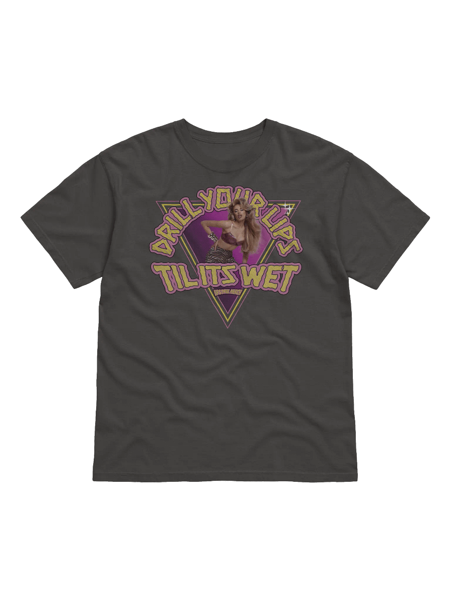 Drill Your Lips, Til Its Wet T-Shirt product image (1)