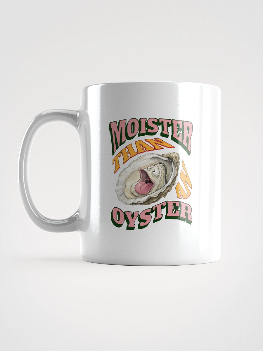 Moister Than An Oyster Expressive White Glossy Mug product image (12)