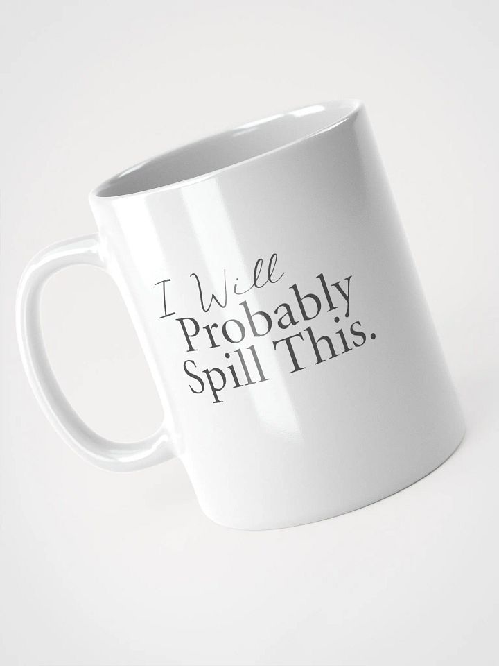 Ceramic Mug: I Will Probably Spill This product image (1)