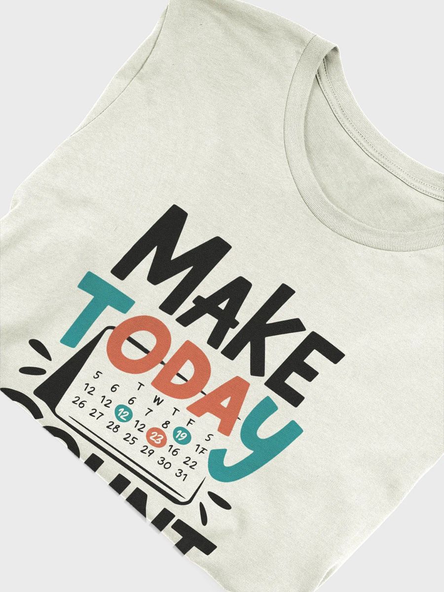 Make Today Count T-Shirt product image (33)