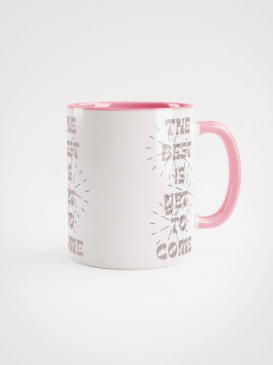 The Best Is Yet To Come : Cutesy Mug product image (24)