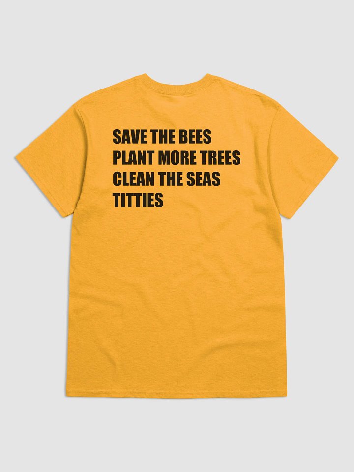 SAVE THE BEES PLANT MORE TREES CLEAN THE SEAS TITTIES T-Shirt product image (2)