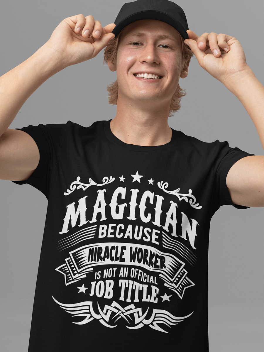 Magician Because Miracle Worker Is Not an Official Job Title Tee product image (1)
