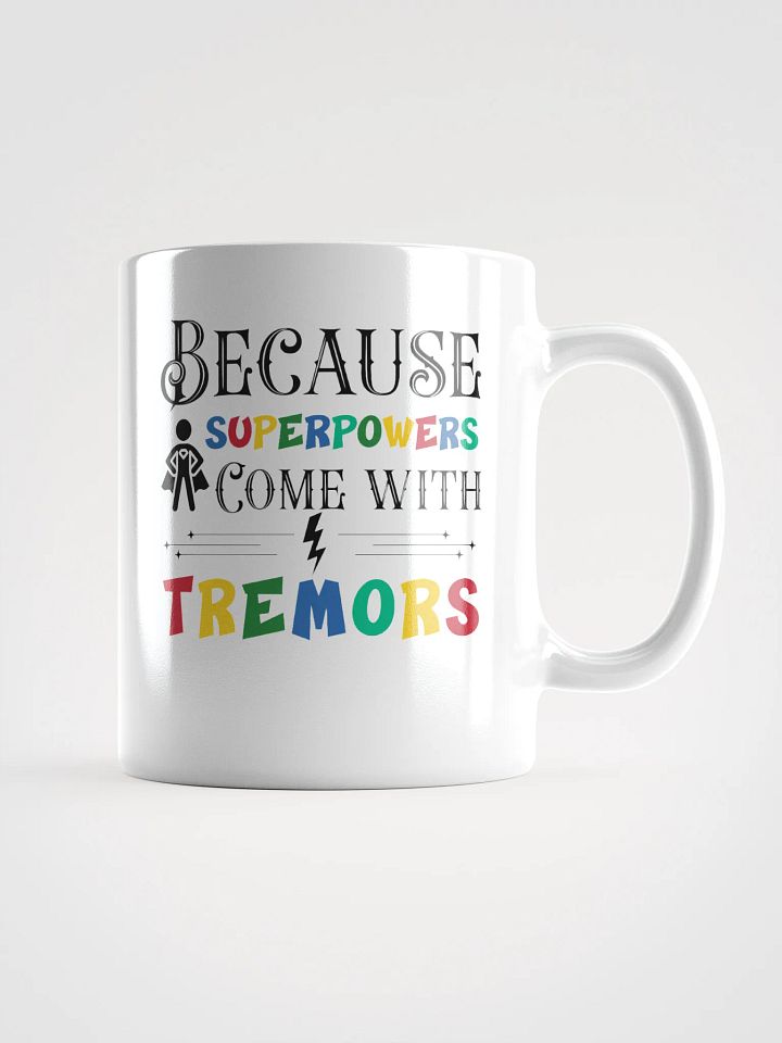 Because Superpowers Come with Tremors. White Glossy Ceramic Mug product image (1)