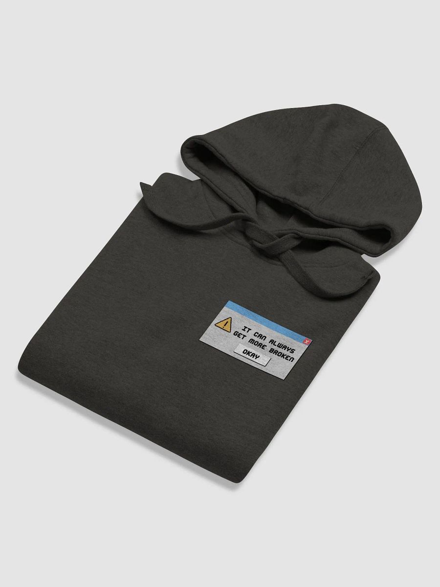 "It can always get more broken" Hoodie product image (6)