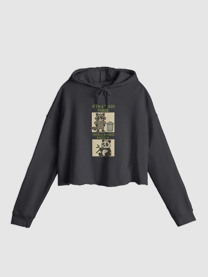 If I'm A Trash Panda You're A Bamboo Raccoon Crop Hoodie product image (3)