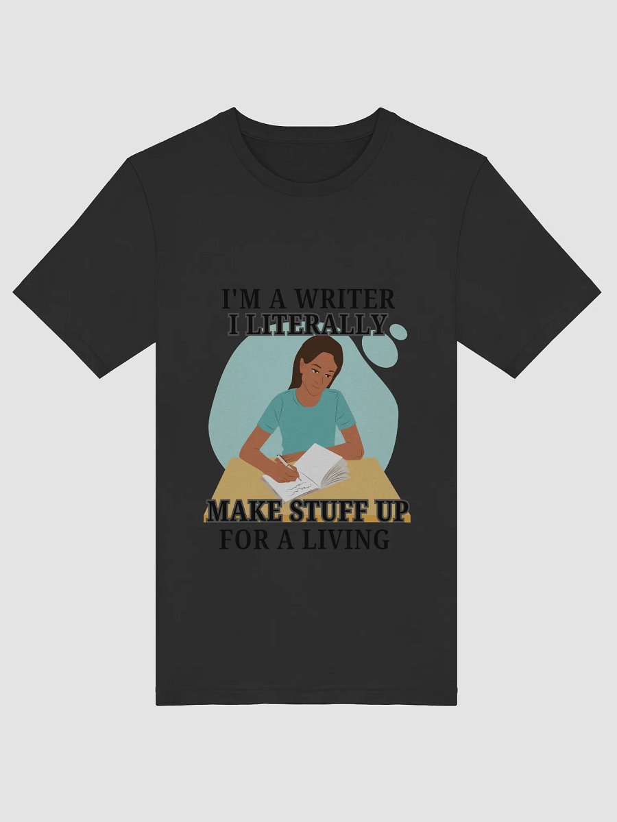 I'm a Writer: I Make Stuff Up Shirt product image (5)