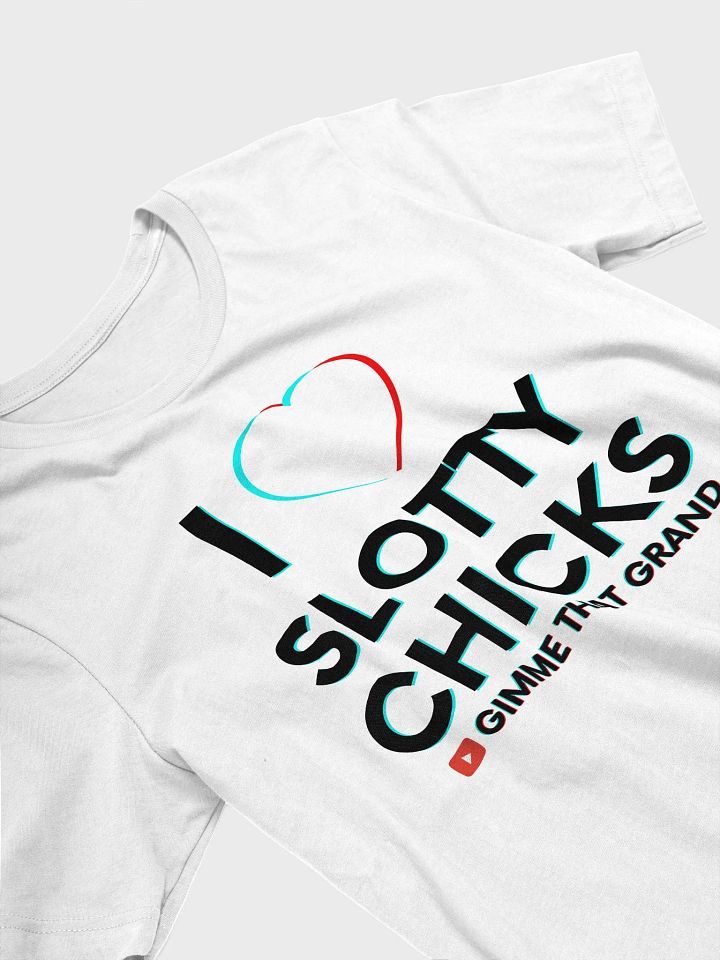 I Love Slotty Chicks T-Shirt product image (4)