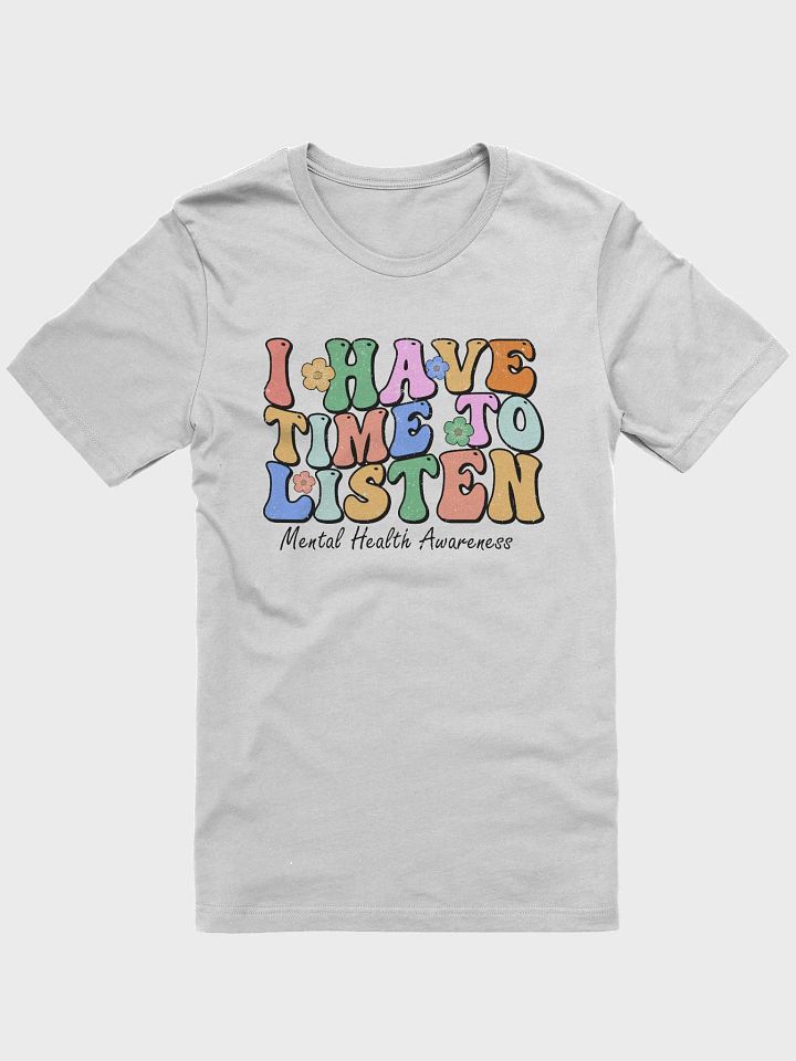I Have Time To Listen Tee product image (1)