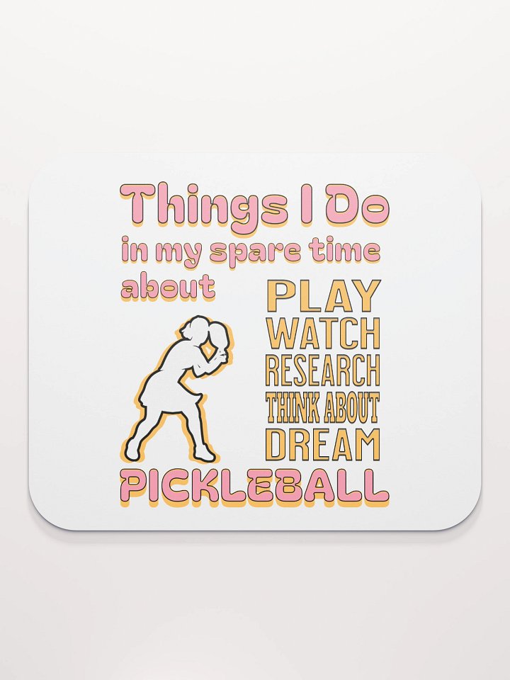 Things I Do In My Spare Time About Pickleball Passion Mouse Pad product image (2)
