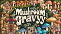 MushroomGravyy