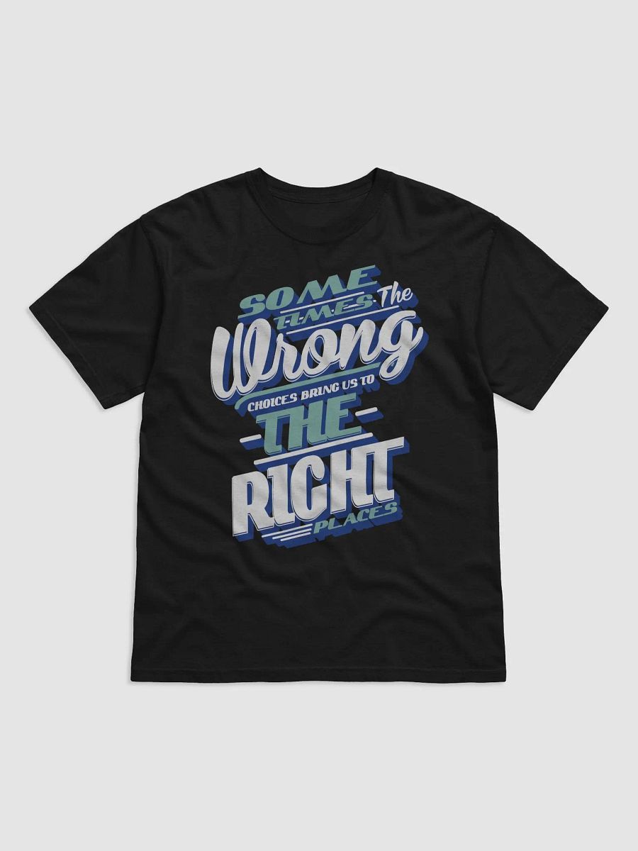 SOME TIMES THE WRONG CHOICES BRIG US TO THE RIGHT PLACES product image (4)