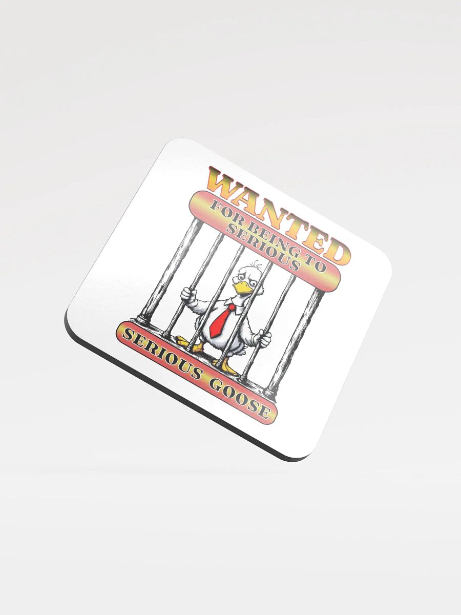 Wanted For Being To Serious Goose Glossed Cork Coaster product image (2)