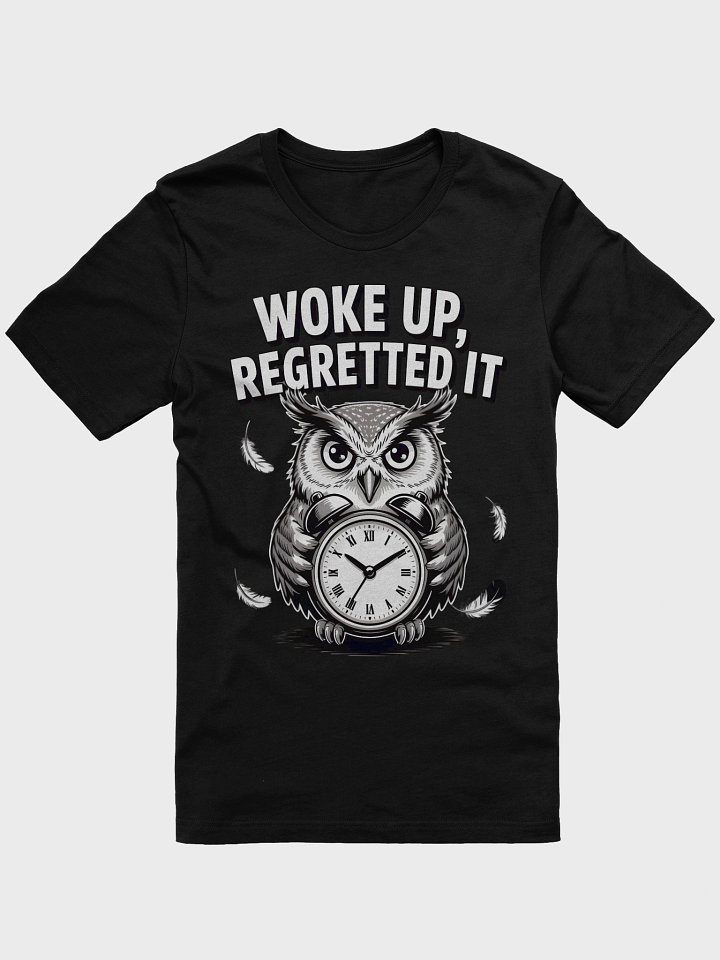 Owl Timekeeper Woke Up, Regretted it Unisex Tee product image (1)