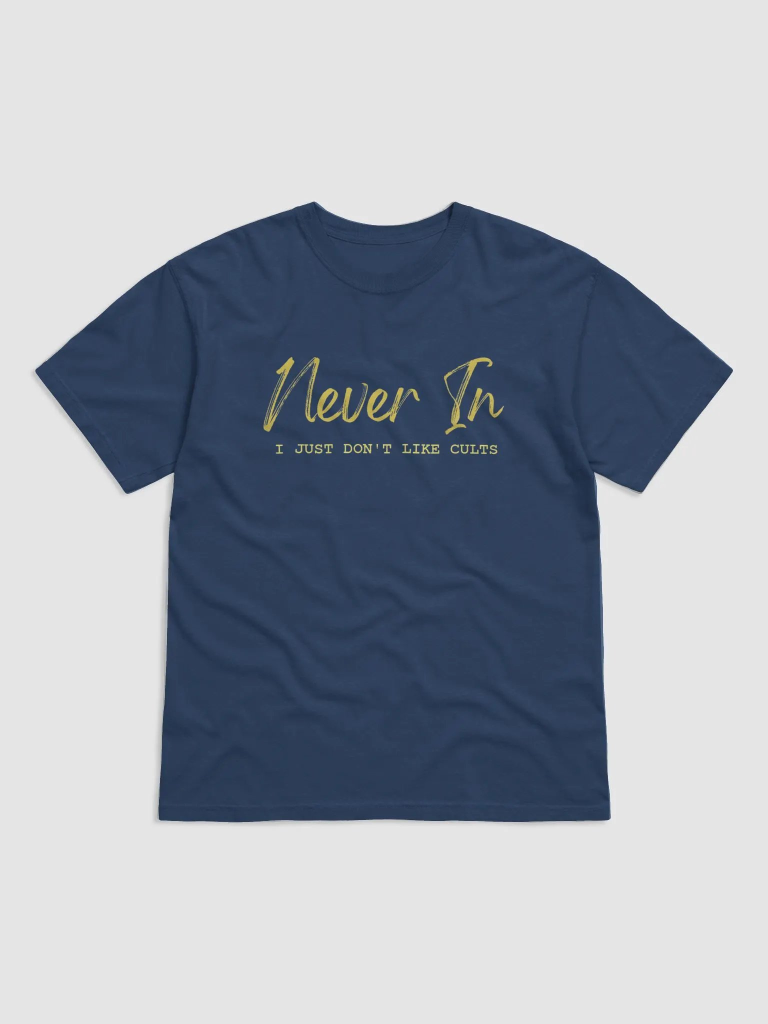 Never In - I Just Don't Like Cults T-Shirt product image (1)