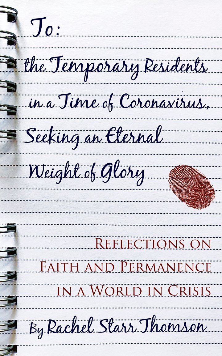 To the Temporary Residents in a Time of Coronavirus, Seeking an Eternal Weight of Glory: Reflections on Faith and Permanence in a World of Crisis [EBOOK] product image (1)
