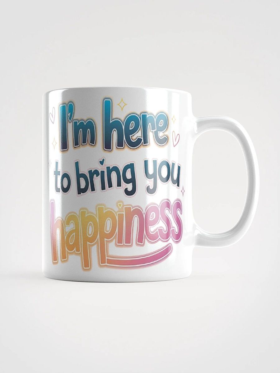 "I'm here to bring you happiness" #Motivational Glossy White Mug product image (2)