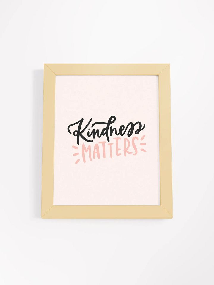 Kindness Matters Framed Print product image (5)