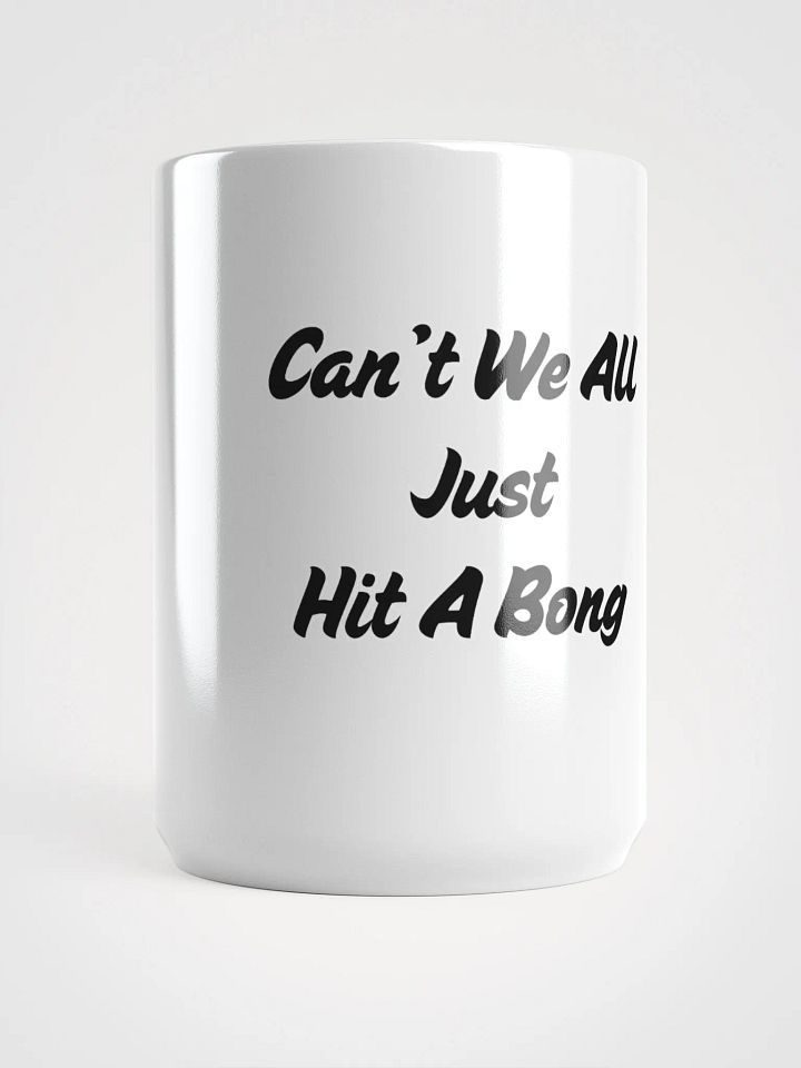 Can't We All Just Hit a Bong Mug product image (2)