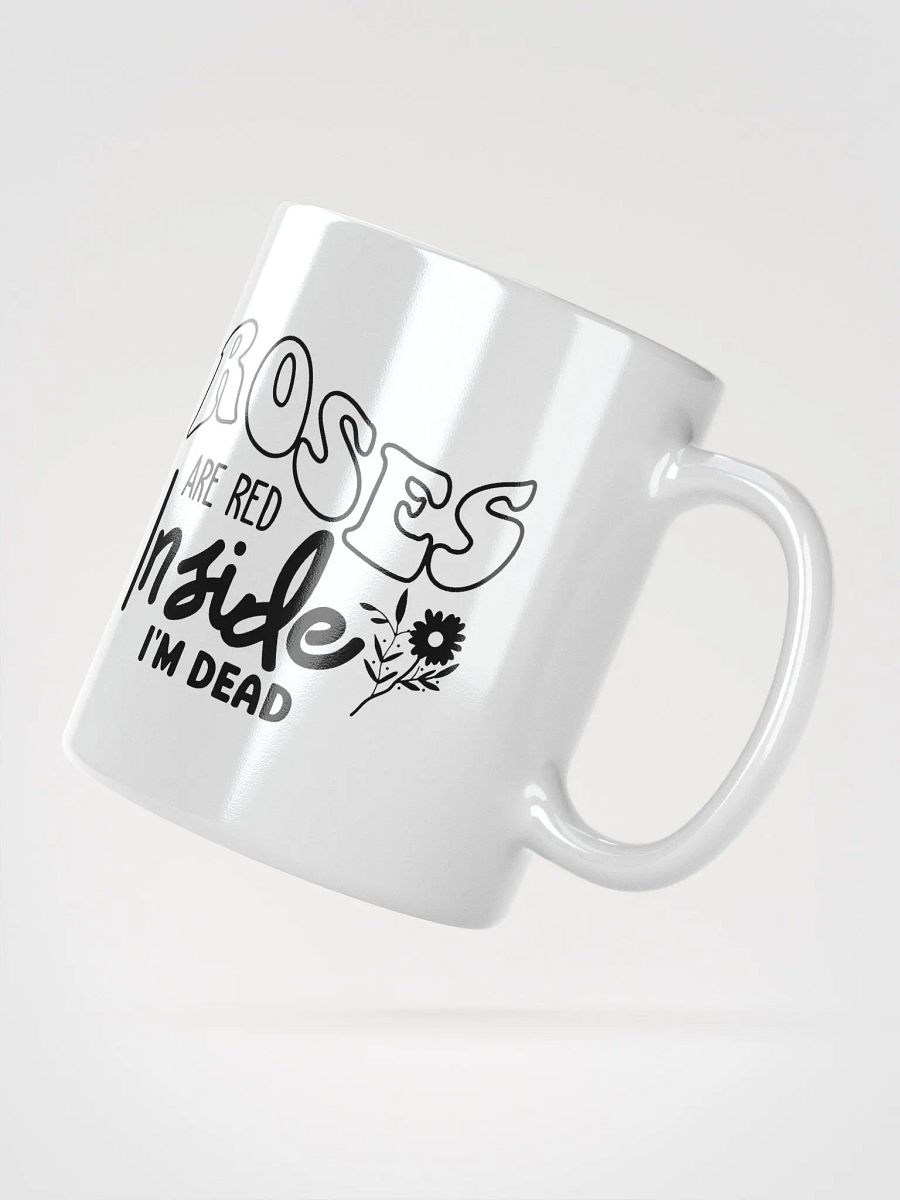 Roses Are Red Inside Im Dead Glossy Mug product image (2)