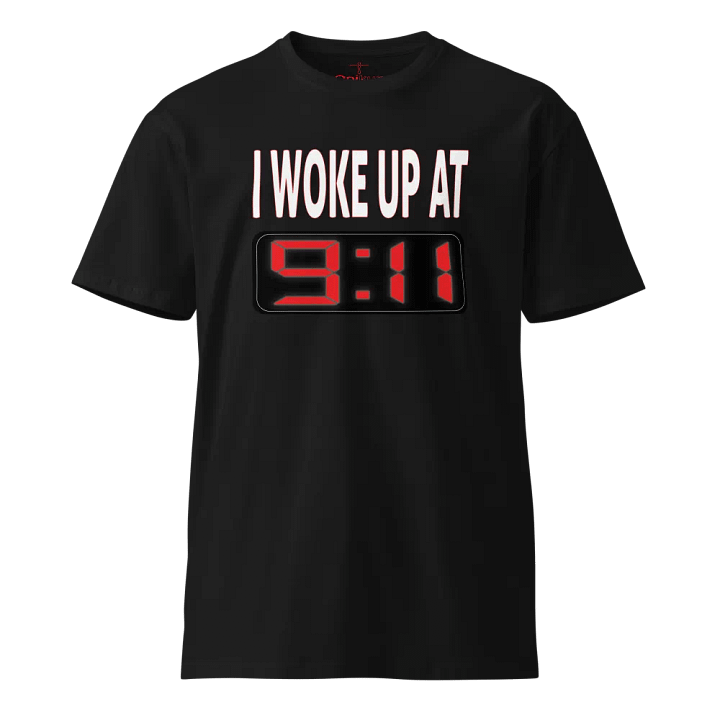 I Woke Up At 9:11 - Unisex Premium T-Shirt product image (1)